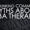 Myths About ABA Therapy Grapevine TX