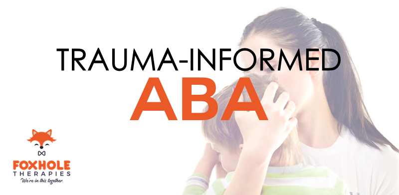 Trauma Informed ABA